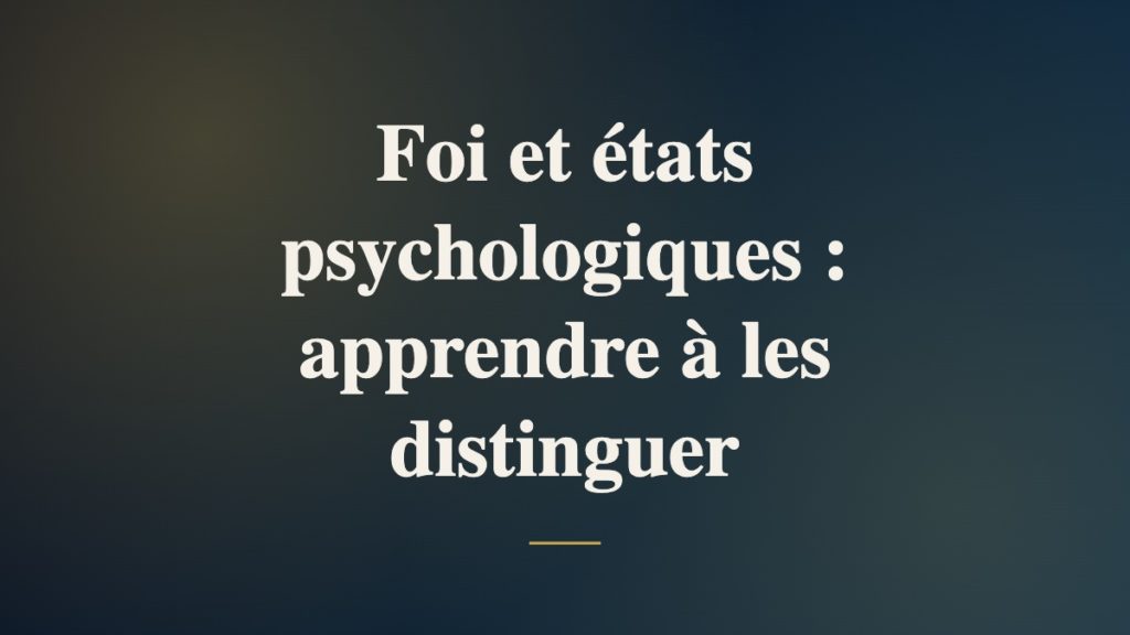 Foi et états psychologiques : apprendre à les distinguer