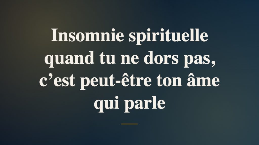 Insomnie spirituelle quand tu ne dors pas, c’est peut-être ton âme qui parle