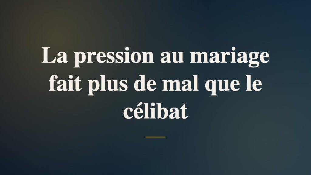 La pression au mariage fait plus de mal que le célibat