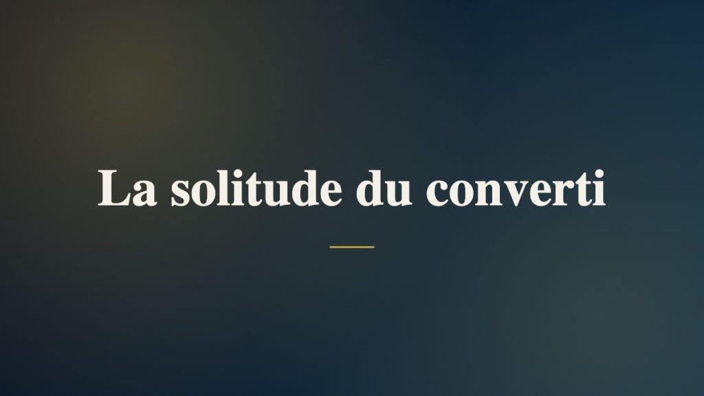 La solitude du converti
