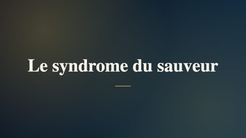 Le syndrome du sauveur